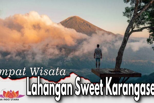 Tempat Wisata Lahangan Sweet Karangasem