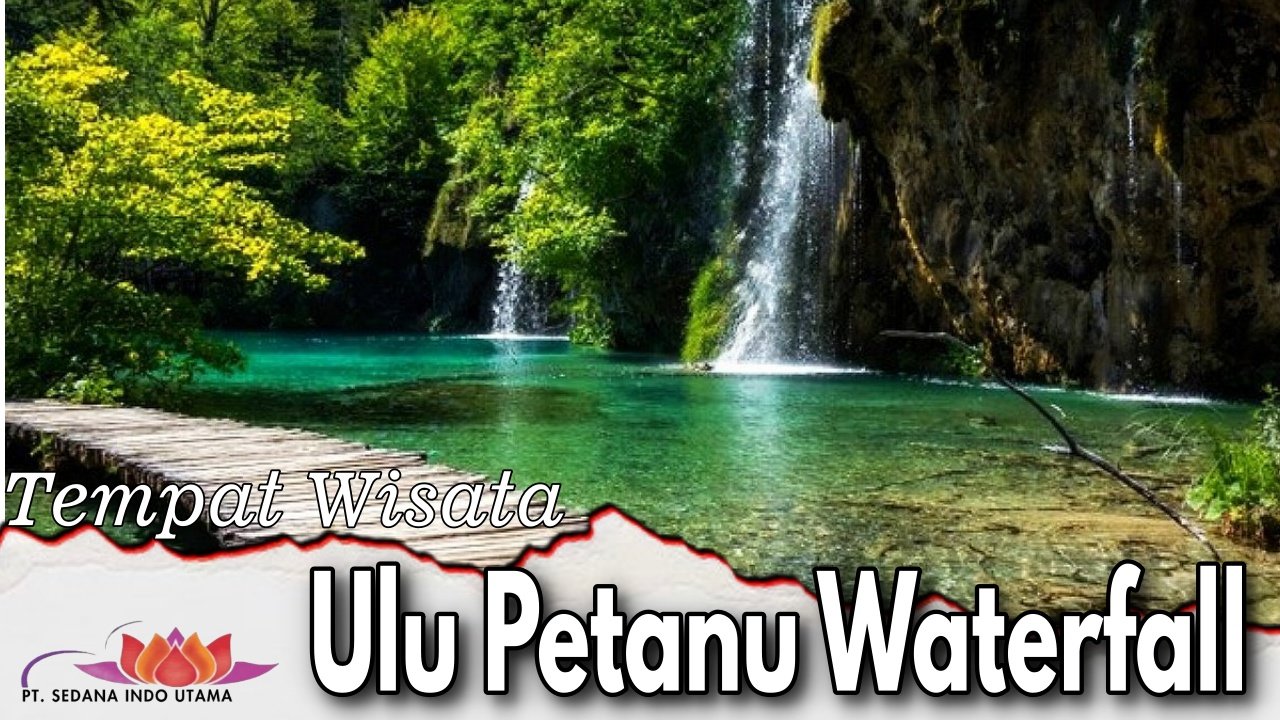 Tempat WIsata Ulu Petanu Waterfall