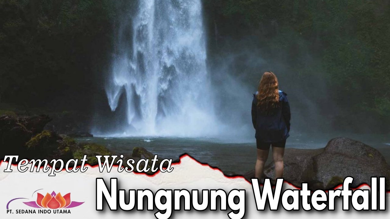 Tempat Wisata Nungnung Waterfall